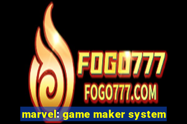 marvel: game maker system